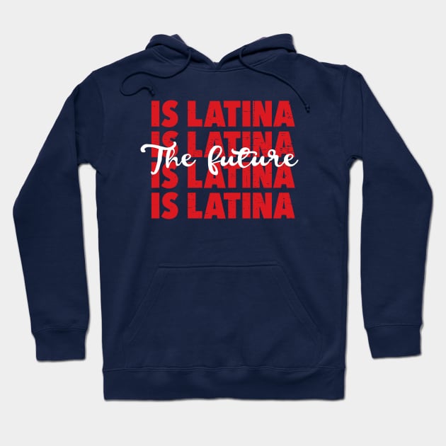 The future is Latina - Latina pride Hoodie by verde